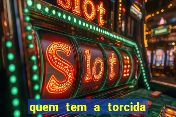 quem tem a torcida mais bonita do brasil